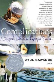 Complications: A Surgeon's Notes on an Imperfect Science Complications: A Surgeon's Notes on an Imperfect Science