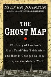 The Ghost Map: The Story of London's Most Terrifying Epidemic - and How It Changed Science, Cities, and the Modern World The Ghost Map: The Story of London's Most Terrifying Epidemic - and How It Changed Science, Cities, and the Modern World